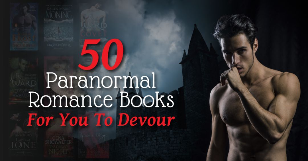 Paranormal Romance Books: 50 Essential Titles To Devour