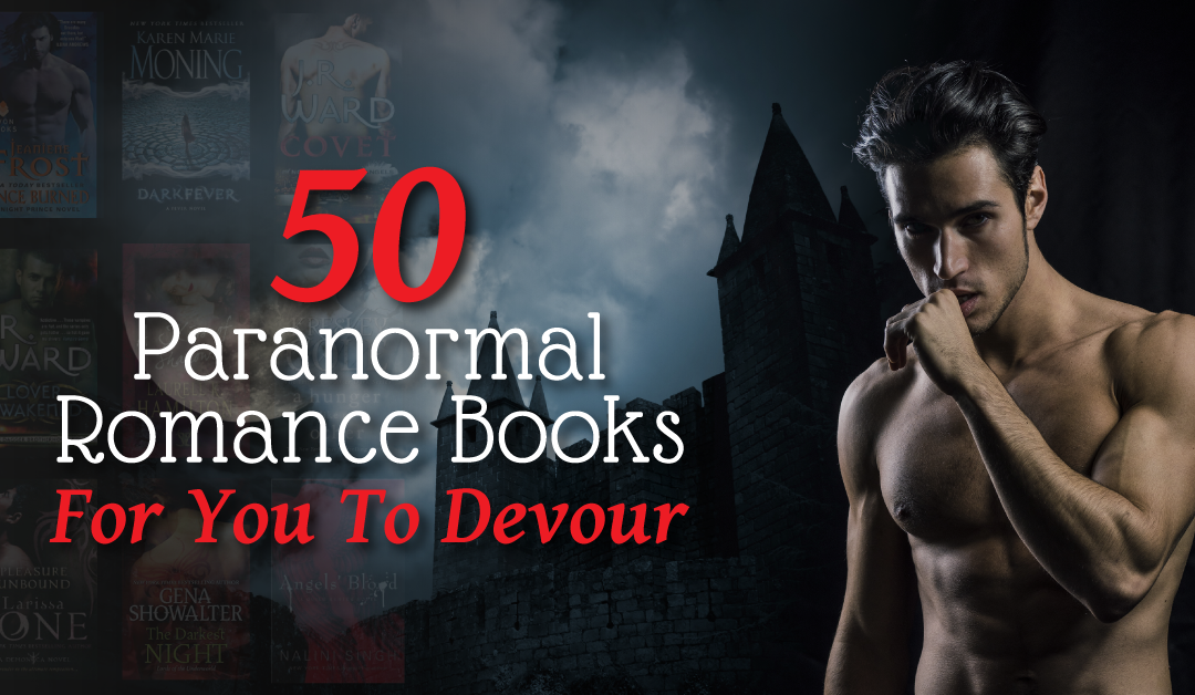 Paranormal Romance Books: 50 Essential Titles To Devour