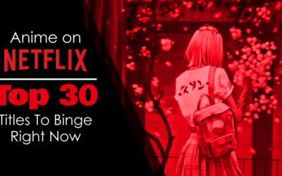 Anime on Netflix: Top 30 Titles to Binge Right Now