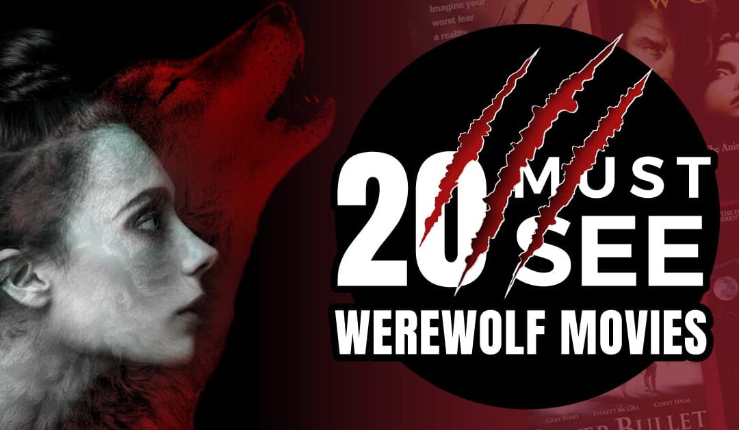 Best Werewolf Movies: 20+ Must-See Films!