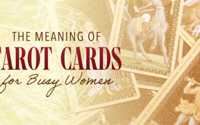 The Meaning of Tarot Cards For Busy Women