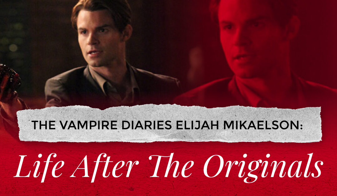 The Vampire Diaries Elijah: Life After The Originals