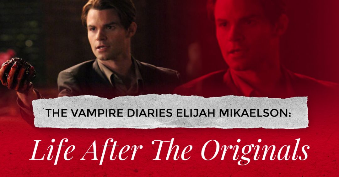 The Vampire Diaries Elijah: Life After The Originals