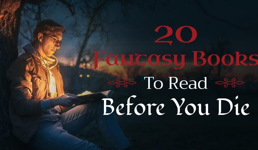 20 Fantasy Books To Read Before You Die