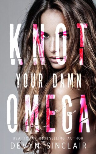 Knot Your Damn Omega by Devyn Sinclair 