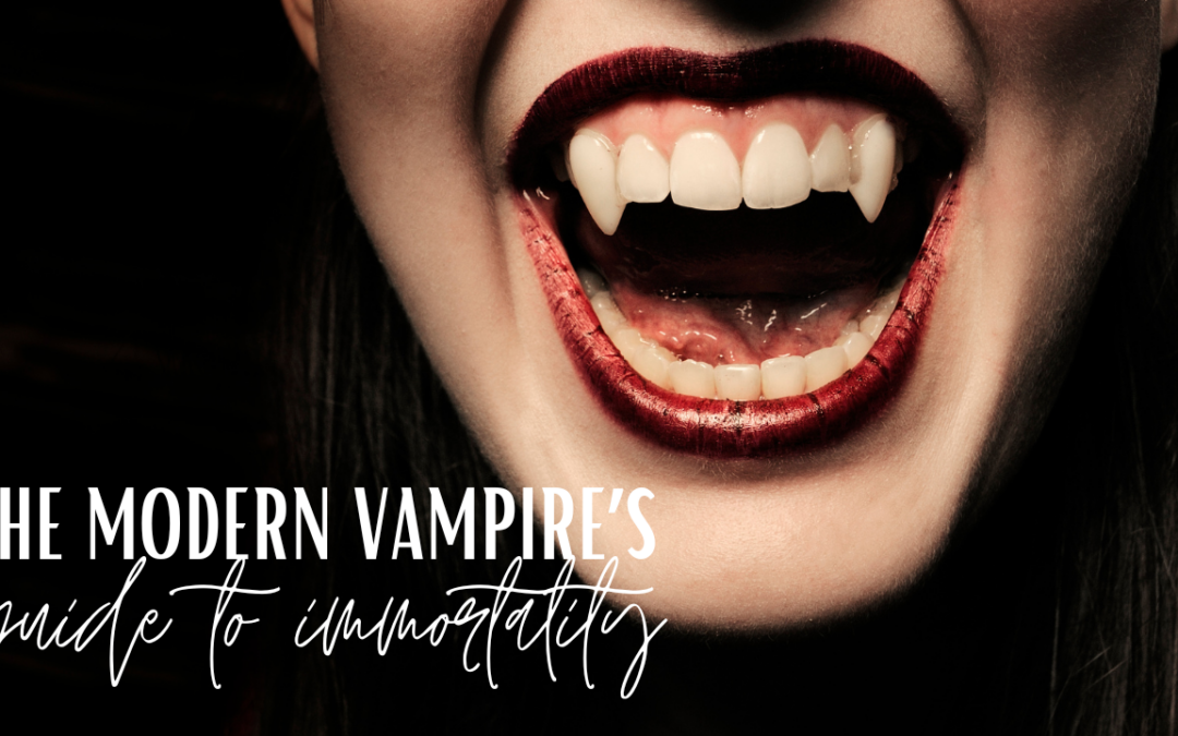 The Modern Vampire’s Guide to Immortality